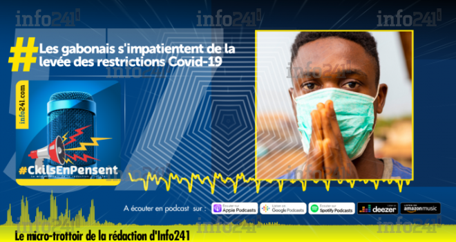 #CkilsEnPensent&nbsp;: les gabonais s’impatientent de la levée des restrictions Covid-19